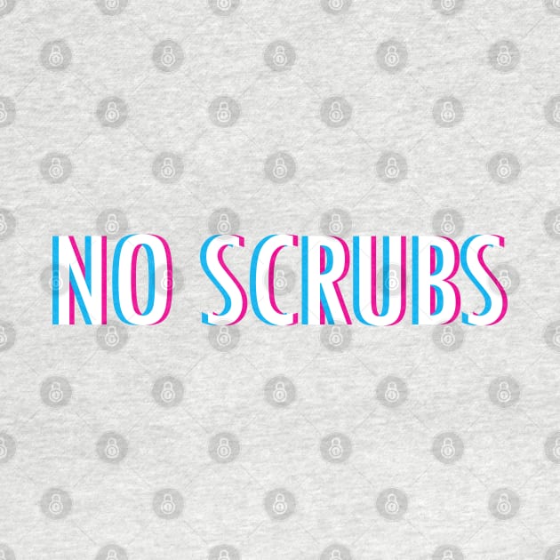 No Scrubs by Braeprint